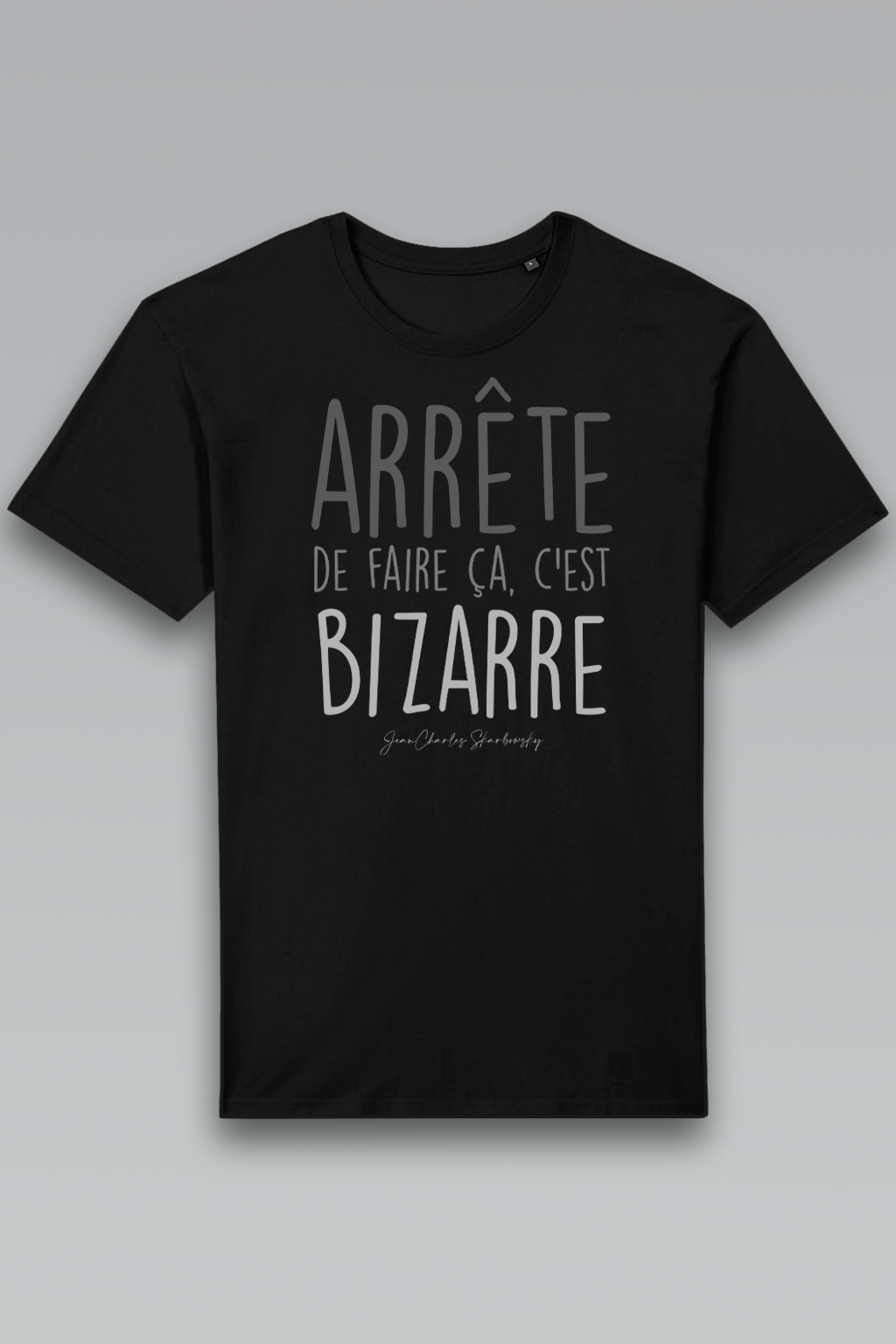 T-Shirt unisex «Arrête de faire ça, c’est bizarre!» Jean-Charles Skarbowsky