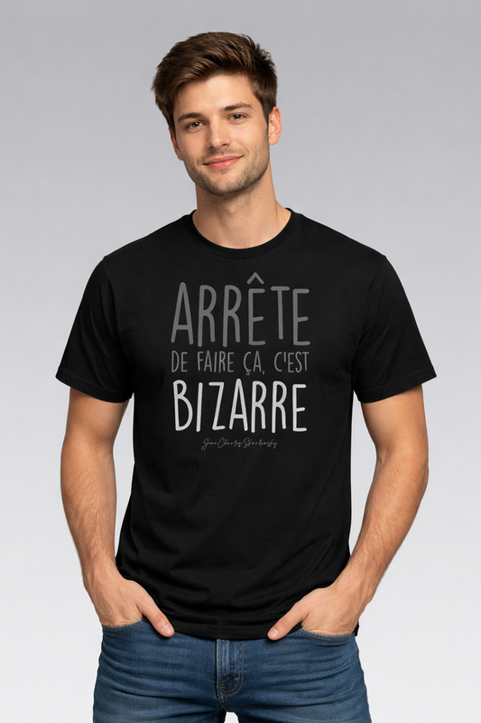 T-Shirt unisex «Arrête de faire ça, c’est bizarre!» Jean-Charles Skarbowsky